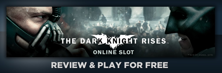 The Dark Knight Rises Slot Review Now Live
